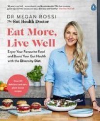 Eat More Live Well - Enjoy Your Favourite Food And Boost Your Gut Health With The Diversity Diet Paperback