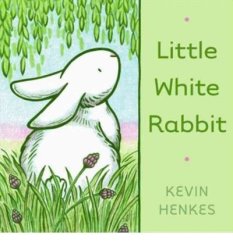 Little White Rabbit Author: Kevin Henkes FEB-2011