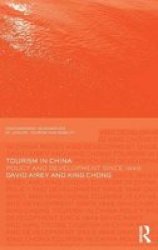 Tourism in China: Policy and Development since 1949 Contemporary Geographies of Leisure, Tourism and Mobility