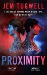 Proximity - If The Police Always Know Where I Am...how Do I Kill You? Paperback