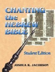 Chanting The Hebrew Bible: Student Edition