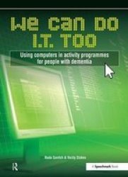 We Can Do I.t. Too - Using Computers In Activity Programmes For People With Dementia Paperback New Edition