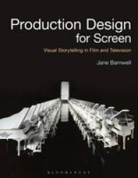 Production Design For Screen - Visual Storytelling In Film And Television Paperback