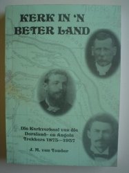 Kerk In 'n Beter Land: Die Kerkverhaal Van Die Dorsland- En Angola Trekkers 1873-1937
