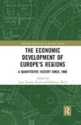 The Economic Development Of Europe& 39 S Regions - A Quantitative History Since 1900 Paperback