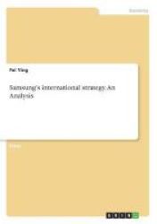 Samsung& 39 S International Strategy. An Analysis Paperback