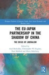 The Eu-japan Partnership In The Shadow Of China - The Crisis Of Liberalism Hardcover