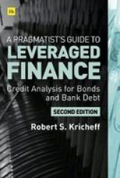 A Pragmatist& 39 S Guide To Leveraged Finance - Credit Analysis For Below-investment-grade Bonds And Loans Hardcover 2ND Ed.