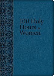 100 Holy Hours For Women