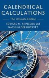 Calendrical Calculations - The Ultimate Edition Hardcover 4TH Revised Edition