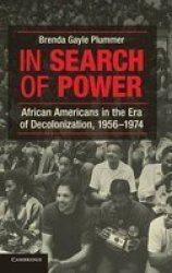 In Search Of Power - African Americans In The Era Of Decolonization 1956-1974 hardcover