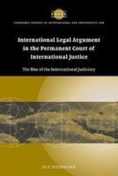 International Legal Argument in the Permanent Court of International Justice: The Rise of the International Judiciary Cambridge Studies in International and Comparative Law