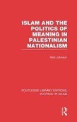 Islam And The Politics Of Meaning In Palestinian Nationalism Rle Politics Of Islam