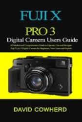 Fuji X Pro 3 Digital Camera Users Guide - A Detailed And Comprehensive ...