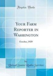 Your Farm Reporter In Washington - October 1929 Classic Reprint Hardcover