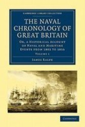 The Naval Chronology of Great Britain - Or, An Historical Account of Naval and Maritime Events from 1803 to 1816 Paperback