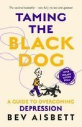 Taming The Black Dog Revised Edition Paperback