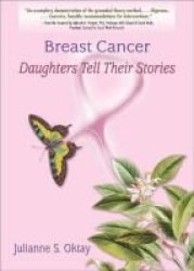 The Haworth Press, Inc. Breast Cancer: Daughters Tell Their Stories