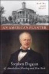 An American Planter: Stephen Duncan of Antebellum Natchez And New York Southern Biography Series