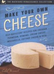 Seven Homemade Cheeses - Make Your Own Parmesan Romano Cream Cheese Cheddar Mozzarella Cottage Cheese And Feta Paperback