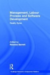 Management, Labour Process and Software Development: Reality Bites Routledge Research in Employment Relations