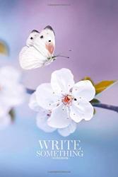 Notebook - Write Something: Beautiful White Butterfly And Branch Of Blossoming Cherry In Spring At Sunrise On Blue And Pink Background Macro Notebook ... College Ruled Paper 6 X 9 Inches 100SHEETS