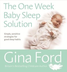 The One-week Baby Sleep Solution - Sensitive Simple Plans For Good Sleep Habits In The First Year Paperback