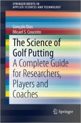 The Science Of Golf Putting - A Complete Guide For Researchers Players And Coaches