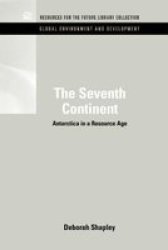 The Seventh Continent - Antarctica in a Resource Age Hardcover