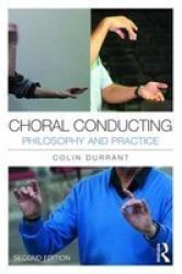 Choral Conducting - Philosophy And Practice Paperback 2ND New Edition