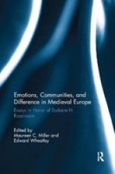 Emotions Communities And Difference In Medieval Europe - Essays In Honor Of Barbara H. Rosenwein Paperback