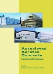 Autoclaved Aerated Concrete - Innovation and Development: Proceedings of the 4th International Conference on Autoclaved Aerated Concrete, Kingston, UK, 8-9 September 2005