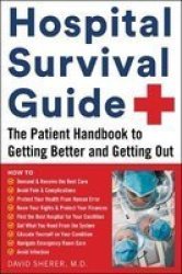 Hospital Survival Guide - The Patient Handbook To Getting Better And Getting Out Paperback
