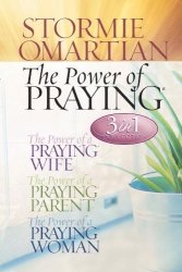The Power Of Praying 3 In 1 Collection: The Power Of A Praying Wife The Power Of A Praying Parent The Power Of A Praying Woman