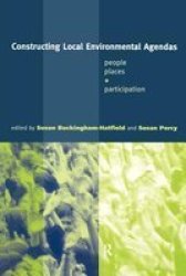 Constructing Local Environmental Agendas - People, Places and Participation