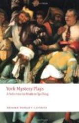 York Mystery Plays: A Selection in Modern Spelling Oxford World's Classics