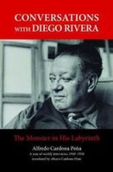 Conversations With Diego Rivera - The Monster In His Labyrinth Paperback
