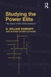 Studying The Power Elite - Fifty Years Of Who Rules America? Paperback