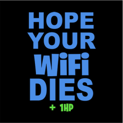 Hope Your Wifi Dies Black