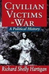 Civilian Victims in War - A Political History Paperback