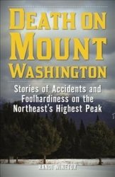 Death On Mount Washington - Stories Of Accidents And Foolhardiness On The Northeast& 39 S Highest Peak Paperback