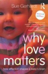Why Love Matters - How Affection Shapes A Baby&#39 S Brain Paperback 2nd Revised Edition