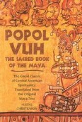 Popol Vuh: The Sacred Book of the Maya : The Great Classic of Central American Spirituality, Translated fromthe Original Maya Text