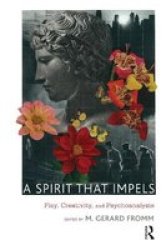 A Spirit That Impels - Play Creativity And Psychoanalysis Hardcover