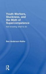 Youth Workers Stuckness And The Myth Of Supercompetence