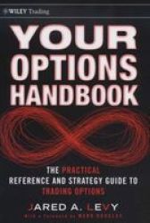 Your Options Handbook: The Practical Reference And Strategy Guide To Trading Options