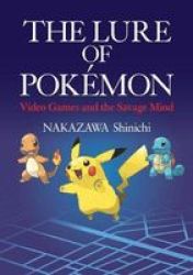 The Lure Of Pokemon - Video Games And The Savage Mind Hardcover