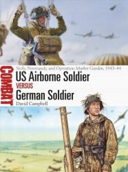 Us Airborne Soldier Vs German Soldier - Sicily Normandy And Operation Market Garden 1943-44 Paperback
