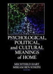Psychological, Political, And Cultural Meanings Of Home
