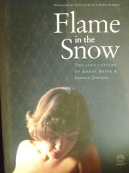 Flame In The Snow - The Love Letters Of Andre P. Brink & Ingrid Jonker